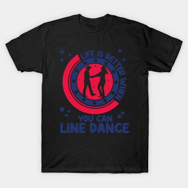 Life is better when you can line dance, Gift T-Shirt by Tom´s TeeStore